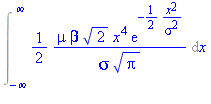 Int(1/2*mu*beta*2^(1/2)*x^4*exp(-1/2*x^2/sigma^2)/(sigma*Pi^(1/2)), x = -infinity .. infinity)