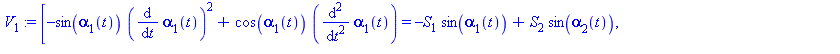 [-sin(alpha[1](t))*(diff(alpha[1](t), t))^2+cos(alpha[1](t))*(diff(diff(alpha[1](t), t), t)) = -S[1]*sin(alpha[1](t))+S[2]*sin(alpha[2](t)), cos(alpha[1](t))*(diff(alpha[1](t), t))^2+sin(alpha[1](t))*...