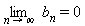 limit(b[n], n = infinity) = 0