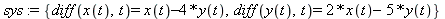 sys := {diff(x(t), t) = x(t)-4*y(t), diff(y(t), t) = 2*x(t)-5*y(t)}
