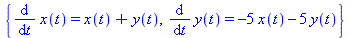 {diff(x(t), t) = x(t)+y(t), diff(y(t), t) = -5*x(t)-5*y(t)}