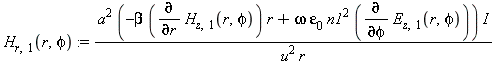 H[r, 1](r, phi) := a^2*(-beta*(diff(H[z, 1](r, phi), r))*r+omega*epsilon[0]*n1^2*(diff(E[z, 1](r, phi), phi)))*I/(u^2*r)