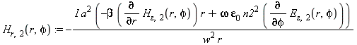 H[r, 2](r, phi) := -I*a^2*(-beta*(diff(H[z, 2](r, phi), r))*r+omega*epsilon[0]*n2^2*(diff(E[z, 2](r, phi), phi)))/(w^2*r)