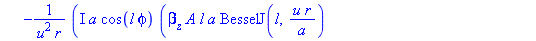 E[phi, 1] := proc (r, phi, l, u, a, A, B) options operator, arrow; -I*a*cos(l*phi)*(beta[z]*A*l*a*BesselJ(l, u*r/a)+omega*mu[0]*B*BesselJ(l+1, u*r/a)*u*r-omega*mu[0]*B*BesselJ(l, u*r/a)*l*a)/(u^2*r) e...
