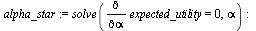 `assign`(alpha_star, solve(diff(expected_utility, alpha) = 0, alpha)); -1; `assign`(expected_utility_star, subs(alpha = alpha_star, [sigma_squared, mu, expected_utility])); -1; `assign`(risk_reward_st...