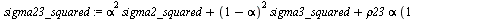 `assign`(mu12, `+`(`*`(alpha, `*`(mu1)), `*`(`+`(1, `-`(alpha)), `*`(mu2)))); -1; `assign`(mu23, `+`(`*`(alpha, `*`(mu2)), `*`(`+`(1, `-`(alpha)), `*`(mu3)))); -1; `assign`(mu13, `+`(`*`(alpha, `*`(mu...