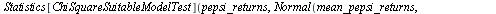 `assign`(infolevel[Statistics], 1); -1; Statistics[ChiSquareSuitableModelTest](pepsi_returns, Normal(mean_pepsi_returns, stddev_pepsi_returns), bins = 14)