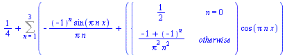 `+`(`/`(1, 4), Sum(`+`(`-`(`/`(`*`(`^`(-1, n), `*`(sin(`*`(Pi, `*`(n, `*`(x)))))), `*`(Pi, `*`(n)))), `*`(piecewise(n = 0, `/`(1, 2), `/`(`*`(`+`(`-`(1), `^`(-1, n))), `*`(`^`(Pi, 2), `*`(`^`(n, 2))))...