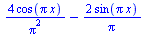 `+`(`/`(`*`(4, `*`(cos(`*`(Pi, `*`(x))))), `*`(`^`(Pi, 2))), `-`(`/`(`*`(2, `*`(sin(`*`(Pi, `*`(x))))), `*`(Pi))))
