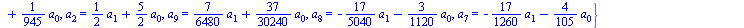 {a[6] = `+`(`-`(`*`(`/`(7, 180), `*`(a[1]))), `-`(`*`(`/`(1, 60), `*`(a[0])))), a[5] = `+`(`*`(`/`(1, 15), `*`(a[1])), `-`(`*`(`/`(1, 20), `*`(a[0])))), a[4] = `+`(`*`(`/`(1, 6), `*`(a[1])), `*`(`/`(3...