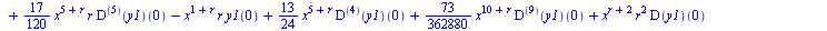 `+`(`*`(`/`(1, 60), `*`(`^`(x, `+`(5, r)), `*`(`^`(r, 2), `*`(((`@@`(D, 5))(y1))(0))))), `*`(`/`(1, 40320), `*`(`^`(x, `+`(9, r)), `*`(`^`(r, 2), `*`(((`@@`(D, 8))(y1))(0))))), `*`(`/`(31, 720), `*`(`...
