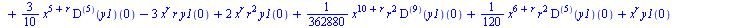 `+`(`*`(`/`(1, 60), `*`(`^`(x, `+`(5, r)), `*`(`^`(r, 2), `*`(((`@@`(D, 5))(y1))(0))))), `*`(`/`(1, 40320), `*`(`^`(x, `+`(9, r)), `*`(`^`(r, 2), `*`(((`@@`(D, 8))(y1))(0))))), `*`(`/`(31, 720), `*`(`...