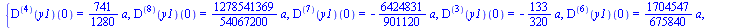 {((`@@`(D, 4))(y1))(0) = `+`(`*`(`/`(741, 1280), `*`(a))), ((`@@`(D, 8))(y1))(0) = `+`(`*`(`/`(1278541369, 54067200), `*`(a))), ((`@@`(D, 7))(y1))(0) = `+`(`-`(`*`(`/`(6424831, 901120), `*`(a)))), ((`...