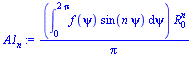 `/`(`*`(int(`*`(f(psi), `*`(sin(`*`(n, `*`(psi))))), psi = 0 .. `+`(`*`(2, `*`(Pi)))), `*`(`^`(R[0], n))), `*`(Pi))