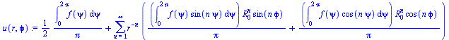`+`(`/`(`*`(`/`(1, 2), `*`(int(f(psi), psi = 0 .. `+`(`*`(2, `*`(Pi)))))), `*`(Pi)), sum(`*`(`^`(r, `+`(`-`(n))), `*`(`+`(`/`(`*`(int(`*`(f(psi), `*`(sin(`*`(n, `*`(psi))))), psi = 0 .. `+`(`*`(2, `*`...