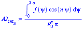 `/`(`*`(int(`*`(f(psi), `*`(cos(`*`(n, `*`(psi))))), psi = 0 .. `+`(`*`(2, `*`(Pi))))), `*`(`^`(R[0], n), `*`(Pi)))