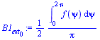 `+`(`/`(`*`(`/`(1, 2), `*`(int(f(psi), psi = 0 .. `+`(`*`(2, `*`(Pi)))))), `*`(Pi)))