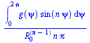 `/`(`*`(int(`*`(g(psi), `*`(sin(`*`(n, `*`(psi))))), psi = 0 .. `+`(`*`(2, `*`(Pi))))), `*`(`^`(R[0], `+`(n, `-`(1))), `*`(n, `*`(Pi))))