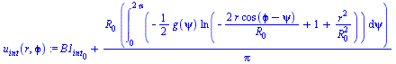 `+`(B1[int][0], `/`(`*`(R[0], `*`(int(`+`(`-`(`*`(`/`(1, 2), `*`(g(psi), `*`(ln(`+`(`-`(`/`(`*`(2, `*`(r, `*`(cos(`+`(`ϕ`, `-`(psi)))))), `*`(R[0]))), 1, `/`(`*`(`^`(r, 2)), `*`(`^`(R[0], 2))))...