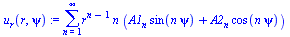 sum(`*`(`^`(r, `+`(n, `-`(1))), `*`(n, `*`(`+`(`*`(A1[n], `*`(sin(`*`(n, `*`(psi))))), `*`(A2[n], `*`(cos(`*`(n, `*`(psi))))))))), n = 1 .. infinity)