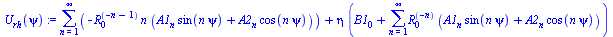 `+`(sum(`+`(`-`(`*`(`^`(R[0], `+`(`-`(n), `-`(1))), `*`(n, `*`(`+`(`*`(A1[n], `*`(sin(`*`(n, `*`(psi))))), `*`(A2[n], `*`(cos(`*`(n, `*`(psi))))))))))), n = 1 .. infinity), `*`(eta, `*`(`+`(B1[0], sum...