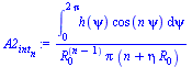 `/`(`*`(int(`*`(h(psi), `*`(cos(`*`(n, `*`(psi))))), psi = 0 .. `+`(`*`(2, `*`(Pi))))), `*`(`^`(R[0], `+`(n, `-`(1))), `*`(Pi, `*`(`+`(n, `*`(eta, `*`(R[0])))))))
