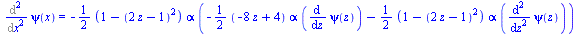 Diff(psi(x), `$`(x, 2)) = `+`(`-`(`*`(`/`(1, 2), `*`(`*`(`+`(1, `-`(`*`(`^`(`+`(`*`(2, `*`(z)), `-`(1)), 2)))), `*`(alpha, `*`(`+`(`-`(`*`(`/`(1, 2), `*`(`*`(`+`(`-`(`*`(8, `*`(z))), 4), `*`(alpha, `*...