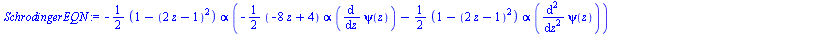 `:=`(SchrodingerEQN, `+`(`-`(`*`(`/`(1, 2), `*`(`*`(`+`(1, `-`(`*`(`^`(`+`(`*`(2, `*`(z)), `-`(1)), 2)))), `*`(alpha, `*`(`+`(`-`(`*`(`/`(1, 2), `*`(`*`(`+`(`-`(`*`(8, `*`(z))), 4), `*`(alpha, `*`(dif...