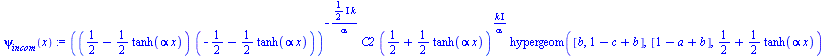 `:=`(psi[incom](x), `*`(`^`(`*`(`+`(`/`(1, 2), `-`(`*`(`/`(1, 2), `*`(tanh(`*`(alpha, `*`(x))))))), `*`(`+`(`-`(`/`(1, 2)), `-`(`*`(`/`(1, 2), `*`(tanh(`*`(alpha, `*`(x))))))))), `+`(`-`(`/`(`*`(`+`(`...