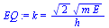 `:=`(EQ, k = `/`(`*`(`^`(2, `/`(1, 2)), `*`(`^`(`*`(m, `*`(E)), `/`(1, 2)))), `*`(h)))