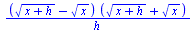 `/`(`*`(`+`(`*`(`^`(`+`(x, h), `/`(1, 2))), `-`(`*`(`^`(x, `/`(1, 2))))), `*`(`+`(`*`(`^`(`+`(x, h), `/`(1, 2))), `*`(`^`(x, `/`(1, 2)))))), `*`(h))