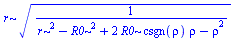 `*`(r, `*`(`^`(`/`(1, `*`(`+`(`*`(`^`(r, 2)), `-`(`*`(`^`(R0, 2))), `*`(2, `*`(R0, `*`(csgn(rho), `*`(rho)))), `-`(`*`(`^`(rho, 2)))))), `/`(1, 2))))