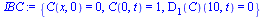 {C(x, 0) = 0, C(0, t) = 1, (D[1](C))(10, t) = 0}
