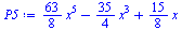 Typesetting:-mprintslash([`:=`(P5, `+`(`*`(`/`(63, 8), `*`(`^`(x, 5))), `-`(`*`(`/`(35, 4), `*`(`^`(x, 3)))), `*`(`/`(15, 8), `*`(x))))], [`+`(`*`(`/`(63, 8), `*`(`^`(x, 5))), `-`(`*`(`/`(35, 4), `*`(...