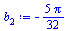 Typesetting:-mprintslash([`:=`(b[2], `+`(`-`(`*`(`/`(5, 32), `*`(Pi)))))], [`+`(`-`(`*`(`/`(5, 32), `*`(Pi))))])