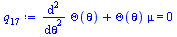 Typesetting:-mprintslash([`:=`(q[17], `+`(diff(Theta(theta), `$`(theta, 2)), `*`(Theta(theta), `*`(mu))) = 0)], [`+`(diff(diff(Theta(theta), theta), theta), `*`(Theta(theta), `*`(mu))) = 0])