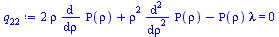 Typesetting:-mprintslash([`:=`(q[22], `+`(`*`(2, `*`(rho, `*`(diff(Rho(rho), rho)))), `*`(`^`(rho, 2), `*`(diff(Rho(rho), `$`(rho, 2)))), `-`(`*`(Rho(rho), `*`(lambda)))) = 0)], [`+`(`*`(2, `*`(rho, `...
