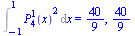 Int(`*`(`^`(LegendreP(4, 1, x), 2)), x = -1 .. 1) = `/`(40, 9), `/`(40, 9)