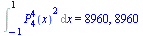 Int(`*`(`^`(LegendreP(4, 4, x), 2)), x = -1 .. 1) = 8960, 8960
