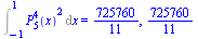 Int(`*`(`^`(LegendreP(5, 4, x), 2)), x = -1 .. 1) = `/`(725760, 11), `/`(725760, 11)