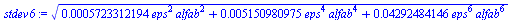 `:=`(stdev6, `*`(`^`(`+`(`*`(0.5723312194e-3, `*`(`^`(eps, 2), `*`(`^`(alfab, 2)))), `*`(0.5150980975e-2, `*`(`^`(eps, 4), `*`(`^`(alfab, 4)))), `*`(0.4292484146e-1, `*`(`^`(eps, 6), `*`(`^`(alfab, 6)...