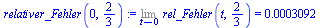 Limit(rel_Fehler(t, `/`(2, 3)), t = 0) = 0.3092e-3