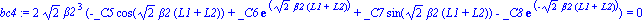 bc4 := 2*2^(1/2)*beta2^3*(-_C5*cos(2^(1/2)*beta2*(L1+L2))+_C6*exp(2^(1/2)*beta2*(L1+L2))+_C7*sin(2^(1/2)*beta2*(L1+L2))-_C8*exp(-2^(1/2)*beta2*(L1+L2))) = 0