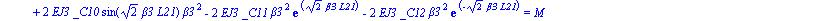bc11 := 2*EJ2*_C5*beta2^2*exp(2^(1/2)*beta2*L21)-2*EJ2*_C6*sin(2^(1/2)*beta2*L21)*beta2^2-2*EJ2*_C7*cos(2^(1/2)*beta2*L21)*beta2^2+2*EJ2*_C8*beta2^2*exp(-2^(1/2)*beta2*L21)+2*EJ3*_C9*cos(2^(1/2)*beta3...
