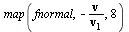 map(fnormal, VectorCalculus:-`-`(VectorCalculus:-`*`(v, `/`(1, `*`(v[1])))), 8)
