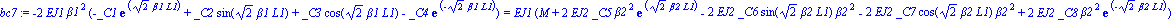bc7 := -2*EJ1*beta1^2*(-_C1*exp(2^(1/2)*beta1*L1)+_C2*sin(2^(1/2)*beta1*L1)+_C3*cos(2^(1/2)*beta1*L1)-_C4*exp(-2^(1/2)*beta1*L1)) = EJ1*(M+2*EJ2*_C5*beta2^2*exp(2^(1/2)*beta2*L1)-2*EJ2*_C6*sin(2^(1/2)...