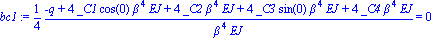bc1 := 1/4*(-q+4*_C1*cos(0)*beta^4*EJ+4*_C2*beta^4*EJ+4*_C3*sin(0)*beta^4*EJ+4*_C4*beta^4*EJ)/(beta^4*EJ) = 0