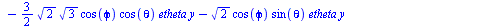 `+`(`*`(6, `*`(`^`(2, `/`(1, 2)), `*`(cos(phi), `*`(`^`(cos(theta), 2), `*`(sin(phi), `*`(ex, `*`(y))))))), `-`(`*`(6, `*`(`^`(2, `/`(1, 2)), `*`(cos(phi), `*`(`^`(cos(theta), 2), `*`(sin(phi), `*`(x,...