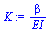 `:=`(K, `/`(`*`(beta), `*`(EI)))