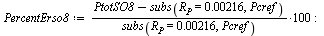 `:=`(PercentErso8, `+`(`/`(`*`(100, `*`(`+`(PtotSO8, `-`(subs(`#msub(mi(